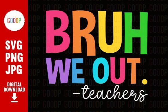 Bruh We Out Teacher PNG – A Bold Graphic for Handmade Creations