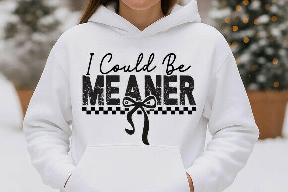 Comfort Colors I Could Be Meaner Shirt Graphics for T-Shirt Designs